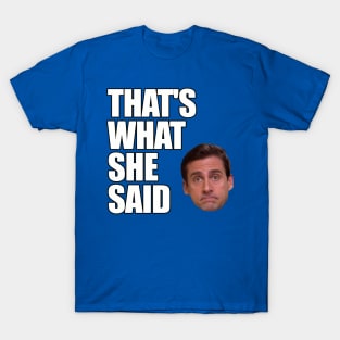 Michael Scott - That's What She Said T-Shirt
